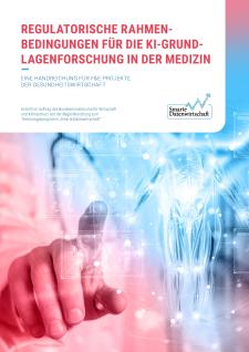 Cover Regulatorische Rahmenbedingungen für die KI-Grundlagenforschung in der Medizin